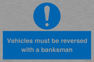 Vehicles must be reversed with a banksman
